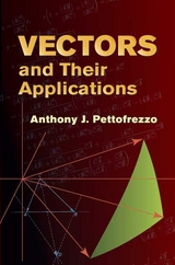 Vectors and Their Applications - Anthony J. Pettofrezzo
