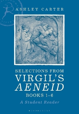 Selections from Virgil's Aeneid Books 1-6 - Ashley Carter