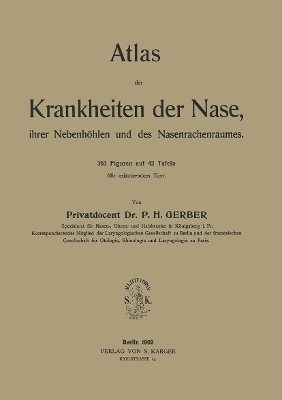 Atlas der Krankheiten der Nase, ihrer Nebenh&ouml;hlen und des Nasenrachenraumes - P.H. Gerber