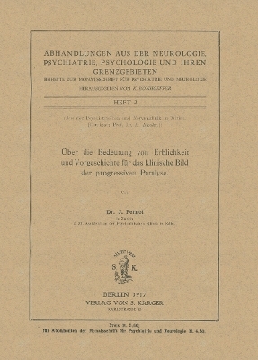 &Uuml;ber die Bedeutung von Erblichkeit und Vorgeschichte f&uuml;r das klinische Bild der progressiven Paralyse - J. Pernet