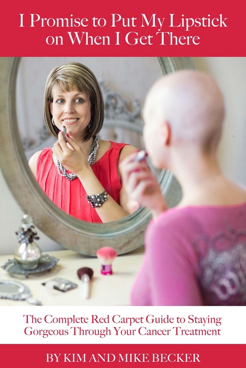 I Promise to Put My Lipstick On When I Get There - Kim Becker, Michael Becker