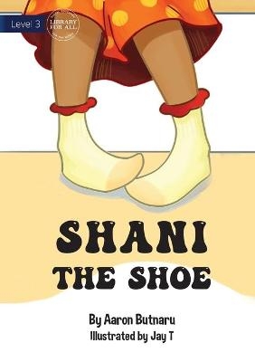 Shani The Shoe - Aaron Butnaru
