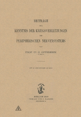 Beitr&auml;ge zur Kenntnis der Kriegsverletzungen des peripherischen Nervensystems - H. Oppenheim