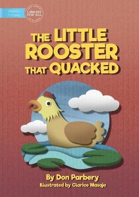 The Little Rooster That Quacked - Don Parbery