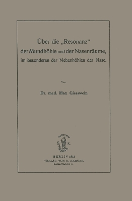 &Uuml;ber die &laquo;Resonanz&raquo; der Mundh&ouml;hle und der Nasenr&auml;ume - M. Giesswein