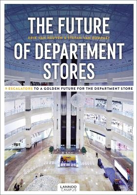 The Future of Department Stores - Erik Van Heuven, Stefan Van Rompaey