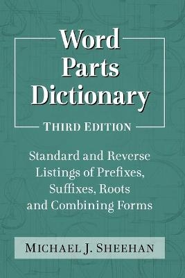 Word Parts Dictionary - Michael J. Sheehan