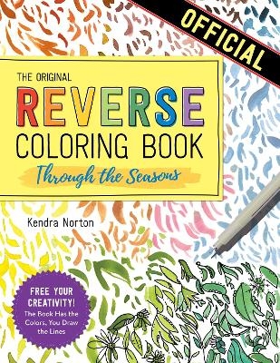 The Reverse Coloring Book&trade;: Through the Seasons - Kendra Norton
