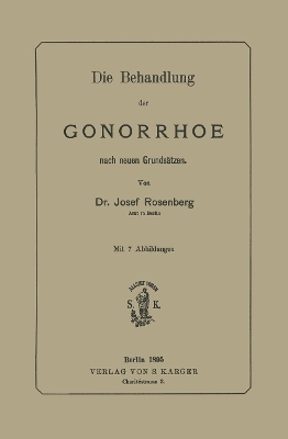 Die Behandlung der Gonorrhoe nach neuen Grunds&auml;tzen - J. Rosenberg