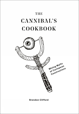 The Cannibal's Cookbook - Brandon Clifford