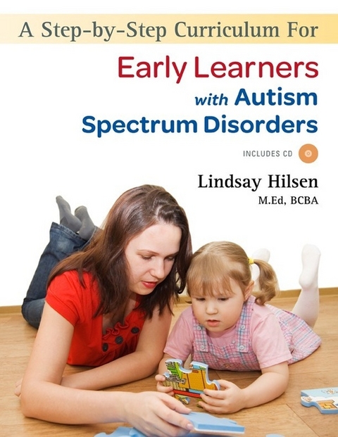 A Step-by-Step Curriculum for Early Learners with Autism Spectrum Disorders - Lindsay Hilsen