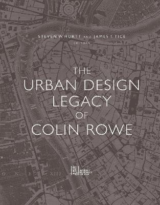 The Urban Design Legacy of Colin Rowe