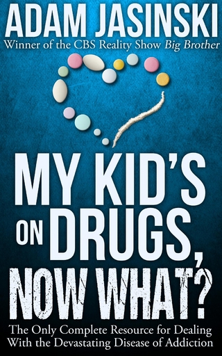 My Kid's on Drugs. Now What?