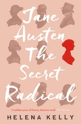 Jane Austen, the Secret Radical -  Helena Kelly