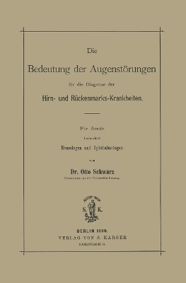 Die Bedeutung der Augenstörungen für die Diagnose der Hirn- und Rückenmarkskrankheiten