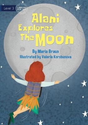 Alani Explores The Moon - Maria Braun