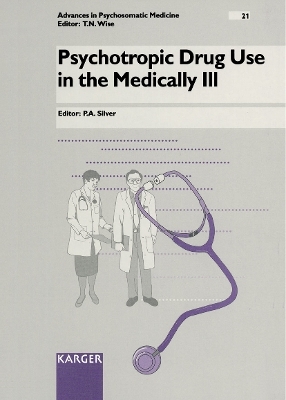 Advances in Psychosomatic Medicine / Psychotropic Drug Use in the Medically Ill