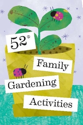 52 Family Gardening Activities -  Chronicle Books
