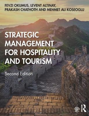Strategic Management for Hospitality and Tourism - Fevzi Okumus, Levent Altinay, Prakash Chathoth, Mehmet Ali Koseoglu