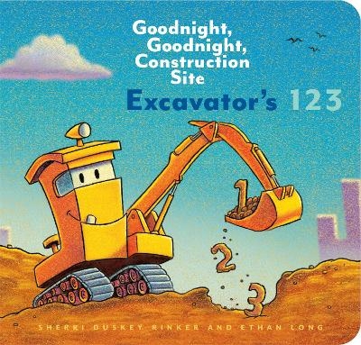 Excavator&rsquo;s 123: Goodnight, Goodnight, Construction Site - Ethan Long, Sherri Duskey Rinker