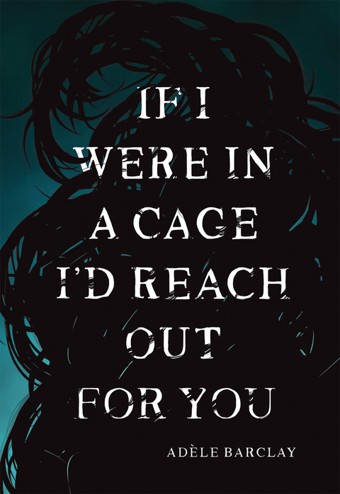 If I Were In a Cage I'd Reach Out For You - Ad&egrave;le Barclay
