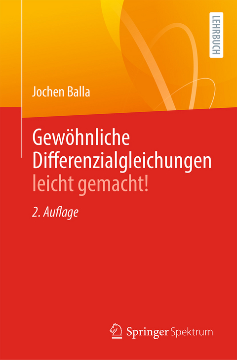 Gew&ouml;hnliche Differenzialgleichungen leicht gemacht! - Jochen Balla