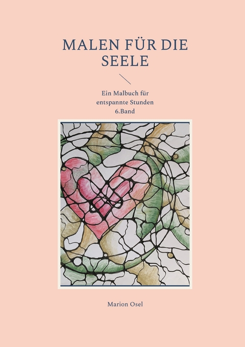 Malen f&uuml;r die Seele - Marion Osel