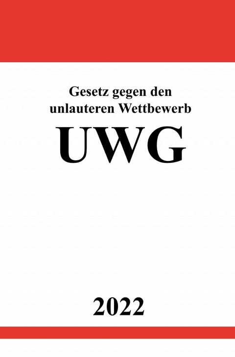 Gesetz gegen den unlauteren Wettbewerb UWG 2022 - Ronny Studier
