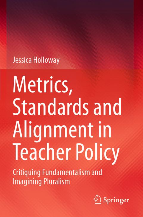 Metrics, Standards and Alignment in Teacher Policy - Jessica Holloway