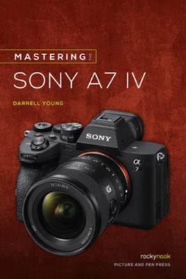 Mastering the Sony Alpha a7 IV