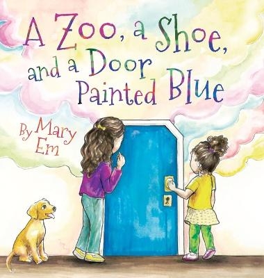 A Zoo, a Shoe, and a Door Painted Blue (hardcover) - Mary Em