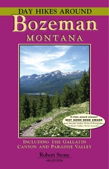 Day Hikes Around Bozeman, Montana -  Robert Stone