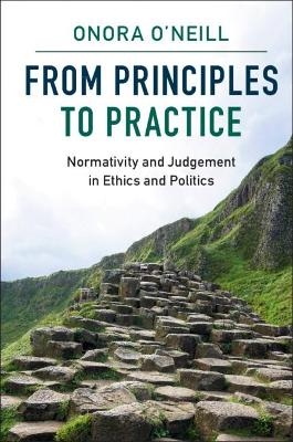 From Principles to Practice - Onora O'Neill