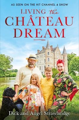 Living the Ch&acirc;teau Dream - Dick Strawbridge, Angel Strawbridge
