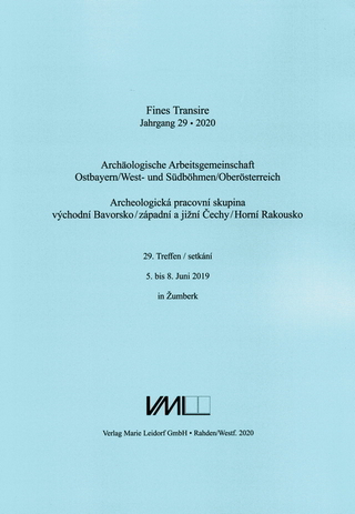 Archäologische Arbeitsgemeinschaft Ostbayern /West- und Südböhmen / Fines Transire. Archäologische Arbeitsgemeinschaft Ostbayern /West- und Südböhmen / Oberösterreich