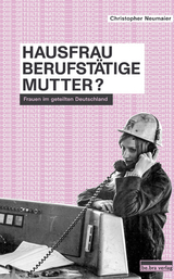 Hausfrau, Berufst&auml;tige, Mutter? - Christopher Neumaier