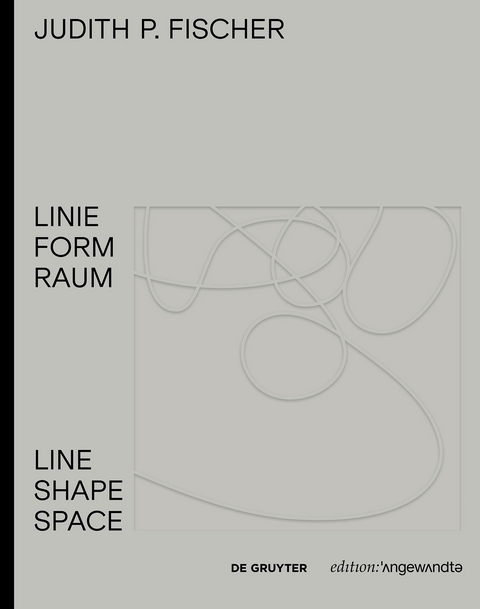Judith P. Fischer &ndash; Linie Form Raum / Line Shape Space - 