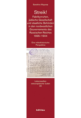 Streik! Fabrikunruhen, jüdische Gesellschaft und staatliche Behörden in den nordwestlichen Gouvernements des Russischen Reiches 1895-1904