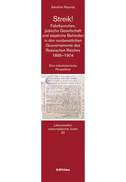 Streik! Fabrikunruhen, j&uuml;dische Gesellschaft und staatliche Beh&ouml;rden in den nordwestlichen Gouvernements des Russischen Reiches 1895-1904 - Sandrine Mayoraz