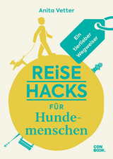 Reise-Hacks f&uuml;r Hundemenschen - Anita Vetter