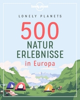Lonely Planets 500 Naturerlebnisse in Europa - Corinna Melville, Jens Bey, Ingrid Schumacher, Nico Krespach