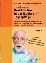 Noch mehr Best Practice in der (Senioren-)Tagespflege - Fachbuch Pflege - Peter Wawrik, Lukas Wawrik, Karla K&auml;mmer