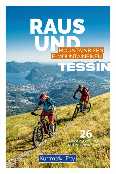 K&uuml;mmerly+Frey Raus und Mountainbiken Tessin - Mountainbikef&uuml;hrer