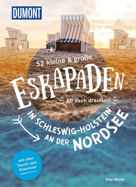 52 kleine & große Eskapaden in Schleswig-Holstein an der Nordsee - Elke Weiler