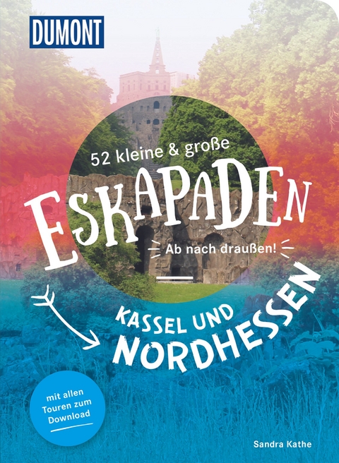 52 kleine & große Eskapaden Kassel und Nordhessen - Sandra Kathe
