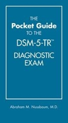 The Pocket Guide to the DSM-5-TR&reg; Diagnostic Exam - Abraham M. Nussbaum