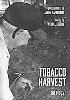 Tobacco Harvest - James Baker Hall, Wendell Berry