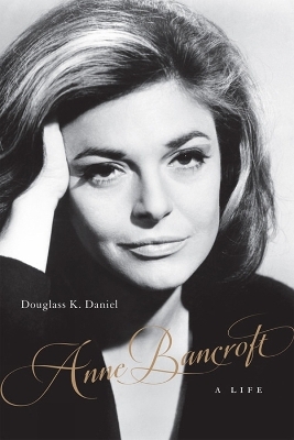 Anne Bancroft - Douglass K Daniel