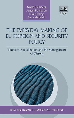 The Everyday Making of EU Foreign and Security Policy - Niklas Bremberg, August Danielson, Elsa Hedling, Anna Michalski