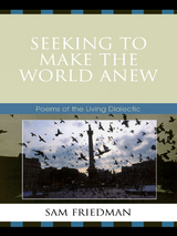 Seeking to Make the World Anew -  Sam Friedman